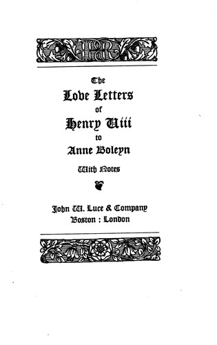 The Love Letters of Henry VIII to Anne Boleyn; With Notes