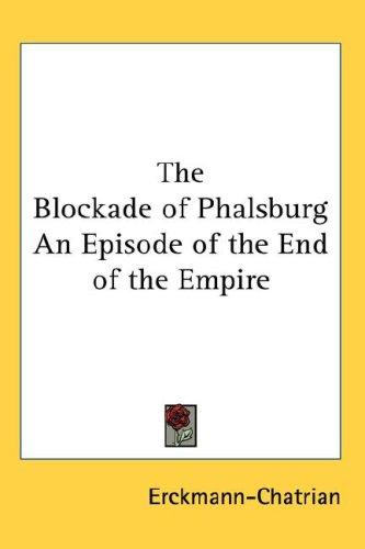 The Blockade of Phalsburg: An Episode of the End of the Empire