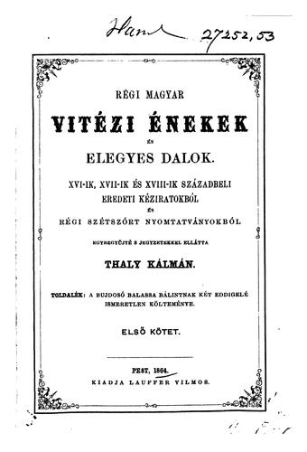 Régi magyar vitézi énekek és elegyes dalok (1. kötet)
