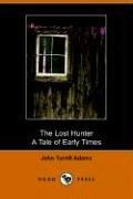 The Lost Hunter A Tale of Early Times