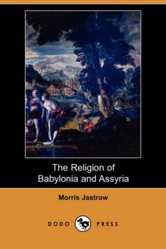 The Religion of Babylonia and Assyria