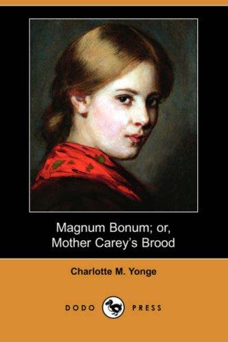 Magnum Bonum; Or, Mother Carey's Brood