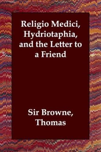 Religio Medici, Hydriotaphia, and the Letter to a Friend