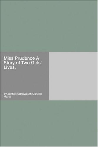 Miss Prudence: A Story of Two Girls' Lives.