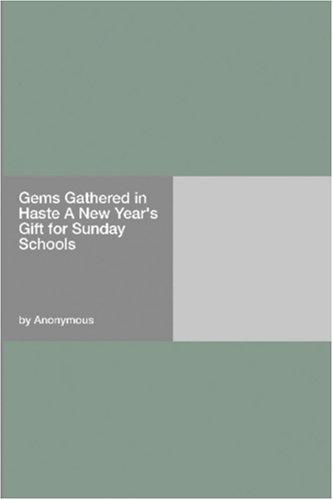 Gems Gathered in Haste A New Year's Gift for Sunday Schools