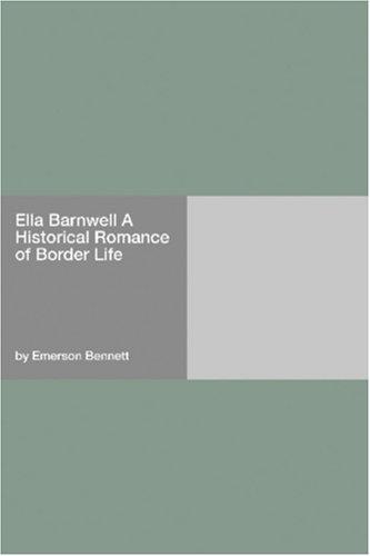 Ella Barnwell A Historical Romance of Border Life