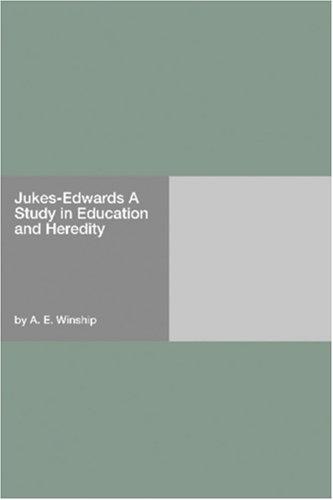 Jukes-Edwards: A Study in Education and Heredity