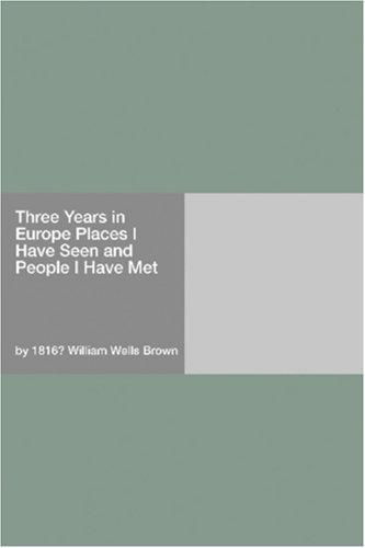 Three Years in Europe: Places I Have Seen and People I Have Met