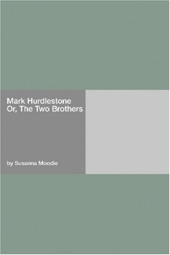 Mark Hurdlestone; Or, The Two Brothers