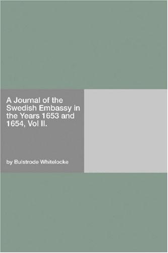 A Journal of the Swedish Embassy in the Years 1653 and 1654, Vol II.