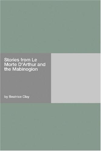 Stories from Le Morte D'Arthur and the Mabinogion