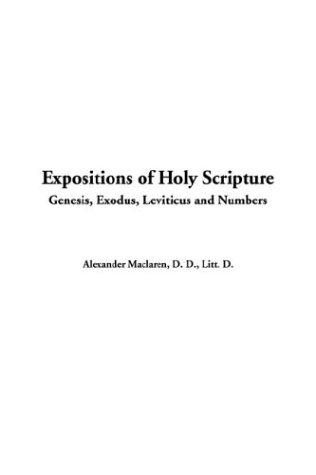 Expositions of Holy Scripture: Genesis, Exodus, Leviticus and Numbers