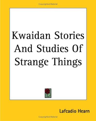 Kwaidan: Stories and Studies of Strange Things