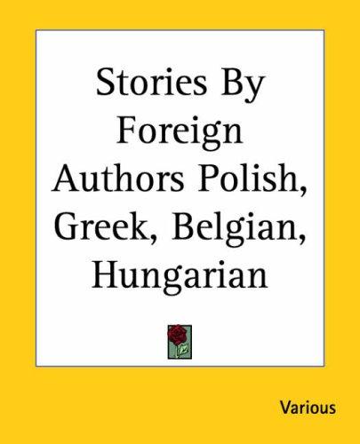 Stories by Foreign Authors: Polish, Greek, Belgian, Hungarian
