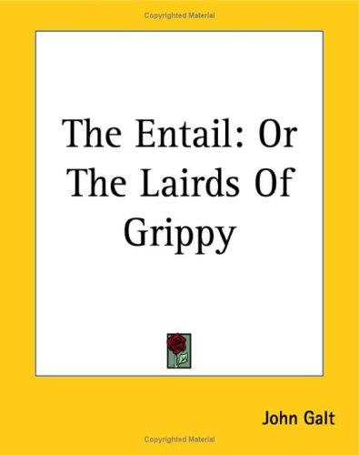 The Entail; or, The Lairds of Grippy