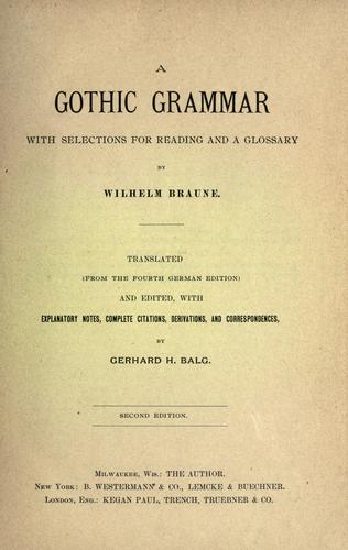 A Gothic Grammar with selections for reading and a glossary
