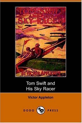 Tom Swift and His Sky Racer; Or, The Quickest Flight on Record