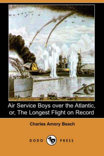 Air Service Boys over the Atlantic; Or, The Longest Flight on Record