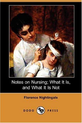 Notes on Nursing: What It Is, and What It Is Not