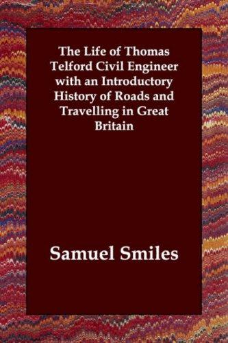 The Life of Thomas Telford, Civil Engineer
 With an Introductory History of Roads and Travelling in Great Britain