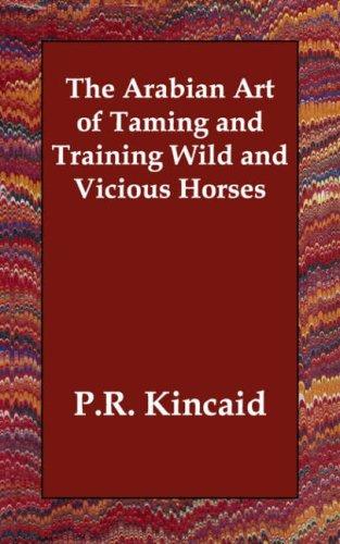 Arabian Art of Taming and Training Wild and Vicious Horses