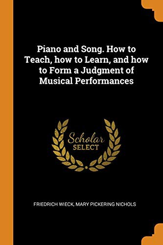 Piano and Song How to Teach, How to Learn, and How to Form a Judgment of Musical Performances