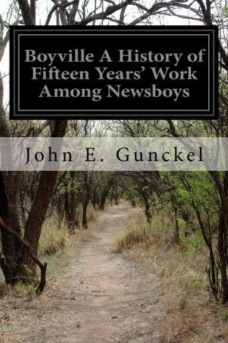 Boyville A History of Fifteen Years' Work Among Newsboys