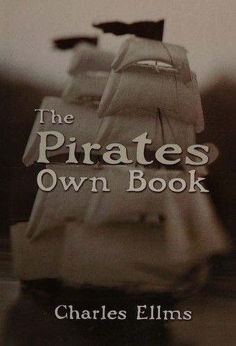 The Pirates Own Book
 Authentic Narratives of the Most Celebrated Sea Robbers