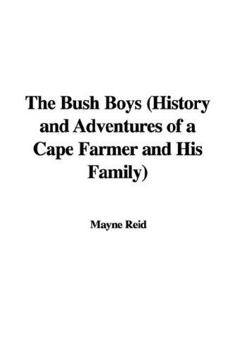 The Bush Boys: History and Adventures of a Cape Farmer and his Family