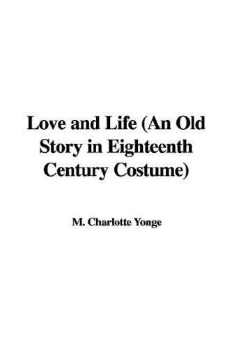 Love and Life: An Old Story in Eighteenth Century Costume