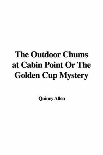The Outdoor Chums at Cabin Point; Or, The Golden Cup Mystery