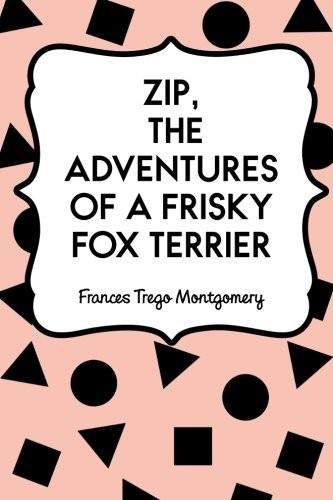 Zip, the Adventures of a Frisky Fox Terrier