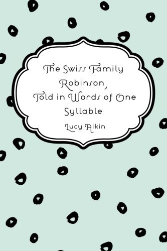 Swiss Family Robinson in Words of One Syllable