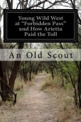 Young Wild West at "Forbidden Pass" and, How Arietta Paid the Toll