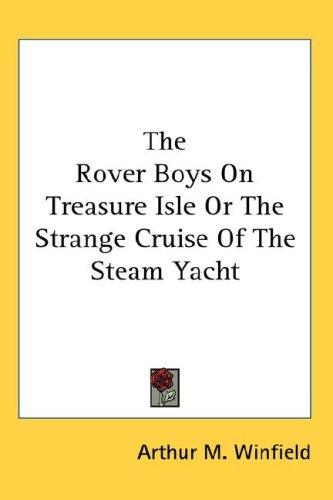 The Rover Boys on Treasure Isle; Or, The Strange Cruise of the Steam Yacht