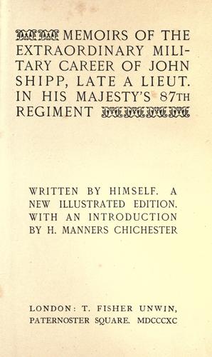 Memoirs of the Extraordinary Military Career of John Shipp Late a Lieut. in His Majesty's 87th Regiment