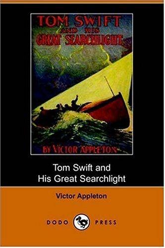 Tom Swift and His Great Searchlight; or, on the border for Uncle Sam