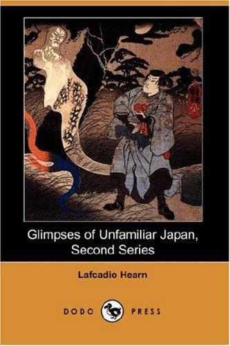 Glimpses of Unfamiliar Japan: Second Series