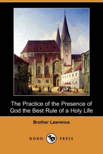 The Practice of the Presence of God the Best Rule of a Holy Life