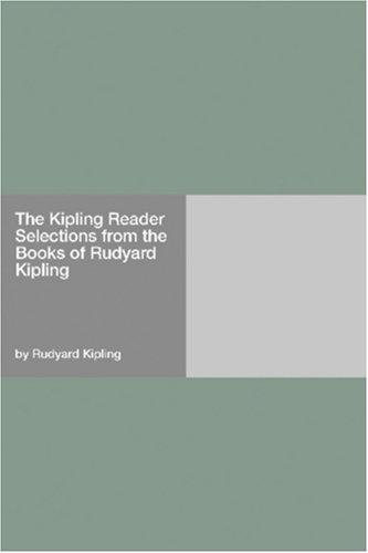 The Kipling Reader Selections from the Books of Rudyard Kipling