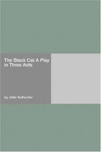 The Black Cat: A Play in Three Acts