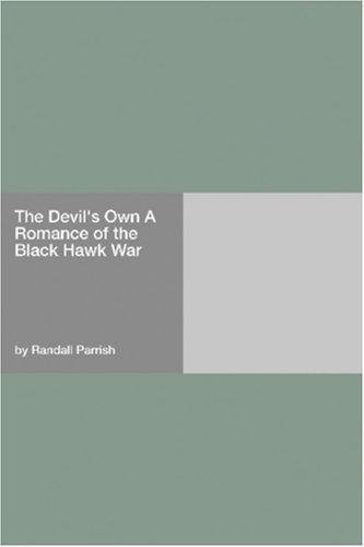 The Devil's Own: A Romance of the Black Hawk War