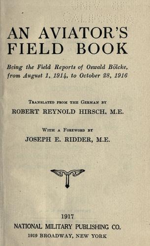 An Aviator's Field Book
Being the field reports of Oswald Bölcke, from August 1, 1914 to October 28, 1916