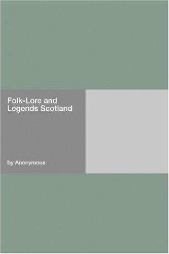 Folk-Lore and Legends Scotland