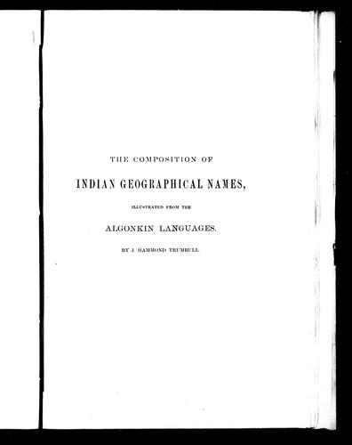 The Composition of Indian Geographical Names Illustrated from the Algonkin Languages
