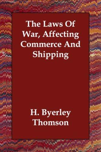 The Laws Of War, Affecting Commerce And Shipping