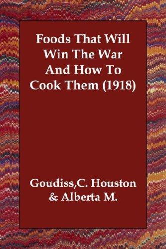 Foods That Will Win The War And How To Cook Them (1918)