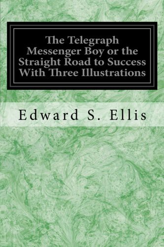 The Telegraph Messenger Boy; Or, The Straight Road to Success