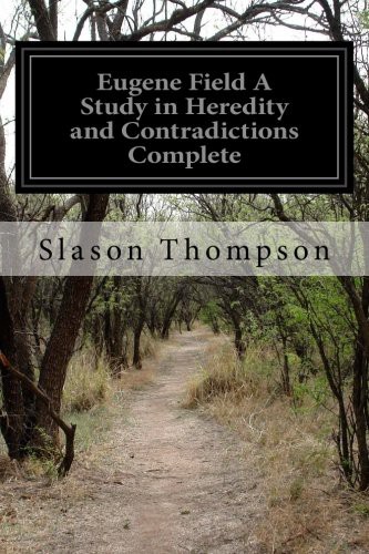 Eugene Field, a Study in Heredity and Contradictions — Volume 1