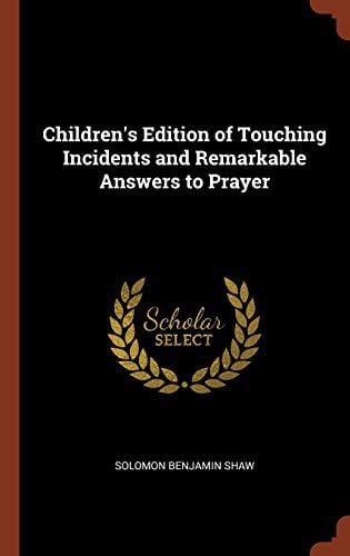 Children's Edition of Touching Incidents and Remarkable Answers to Prayer